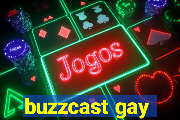 buzzcast gay